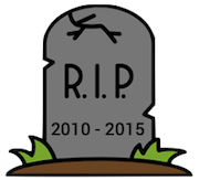 R.I.P. 2010 - 2015